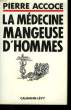 LA MEDECINE MANGEUSE D'HOMMES.. ACCOCE PIERRE.