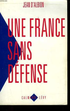 UNE FRANCE SANS DEFENSE.. D'ALBION JEAN.