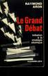 LE GRAND DEBAT. INITIATION A LA STRATEGIE ATOMIQUE.. ARON RAYMOND.