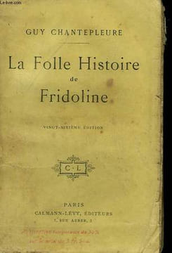 LA FOLLE HISTOIRE DE FRIDOLINE.. CHANTEPLEURE GUY.