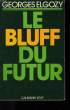 LE BLUFF DU FUTUR.. ELGOZY GEORGES.