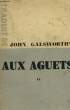 AUX AGUETS. TOME 2.. GALSWORTHY JOHN.