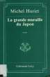 LA GRANDE MURAILLE DU JAPON.. HURIET MICHEL.