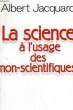 LA SCIENCE A L'USAGE DES NON-SCIENTIFIQUES.. JACQUARD ALBERT.