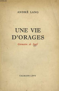 UNE VIE D'ORAGES. GERMAINE DE STAEL.