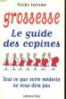 GROSSESSE. LE GUIDE DES COPINES. TOUT CE QUE VOTRE MEDECIN NE VOUS DIRA PAS.. LOVINE VICKI.