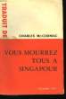 VOUS MOURREZ TOUS A SINGAPOUR.. MC CORMAC CHARLES.