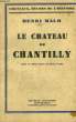 LE CHATEAU DE CHANTILLY.. MALO HENRI.