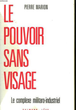 LE POUVOIR SANS VISAGE. LE COMPLEXE MILITARO-INDUSTRIEL.. MARION PIERRE.