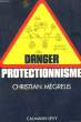 DANGER PROTECTIONNISME.. MEGRELIS CHRISTIAN.