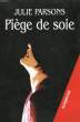 PIEGE DE SOIE.. PARSONS JULIE.