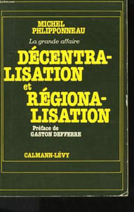 LA GRANDE AFFAIRE DECENTRALISATION ET REGIONALISATION.