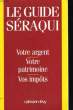 LE GUIDE SERAQUI 1997. VOTRE ARGENT, VOTRE PATRIMOINE, VOS IMPOTS.. SERAQUI JEAN.