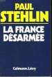 LA FRANCE DESARMEE.. STEHLIN PAUL.