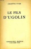 LE FILS D'UGOLIN.. YVER COLETTE.