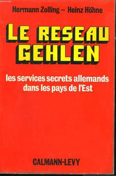 LE RESEAU GEHLEN. LES SERVICES SECRETS ALLEMANDS DANS LES PAYS DE L'EST.. ZOLLING HERMANN ET HÖHNE HEINZ.