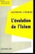 L'EVOLUTION DE L'ISLAM.. CHARLES RAYMOND.