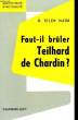 FAUT-IL BRULER TEILHARD DE CHARDIN?. NAÏM R. TELDY.