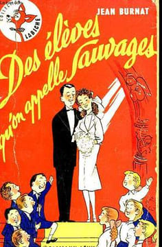 DES ELEVES QU'ON APPELLE SAUVAGES. COLLECTION LABICHE N° 7. BURNAT JEAN.