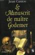 LE MANUSCRIT DE MAITRE GODEMER.. CANTOS JEAN.