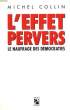 L'EFFET PERVERS. LE NAUFRAGE DES DEMOCRATIES.. COLLIN MICHEL.