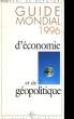 GUIDE MONDIAL 1996 D'ECONOMIE ET DE GEOPOLITIQUE.. DE BEAUFORT HUBERT.