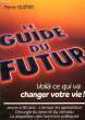 LE GUIDE DU FUTUR.. GUENIN  PIERRE.