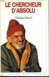 LE CHERCHEUR D'ABSOLU.. MONOD THEODORE.