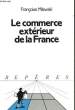 LE COMMERCE EXTERIEUR DE LA FRANCE. COLLECTION REPERES N&deg; 71. MILEWSKI FRANCOISE.