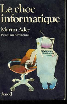 LE CHOC INFORMATIQUE.. ADER MARTIN.