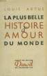 LA PLUS BELLE HISTOIRE D'AMOUR DU MONDE.. ARTUS LOUIS.