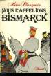 NOUS L'APPELIONS BISMARCK.. BLANCPAIN MARC.