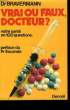VRAI OU FAUX, DOCTEUR? VOTRE SANTE EN 100 QUESTIONS.. DOCTEUR BRAVERMANN.