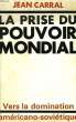 LA PRISE DU POUVOIR MONDIAL.. CARRAL JEAN.