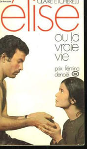 ELISE OU LA VRAIE VIE.