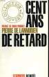 CENT ANS DE RETARD.. DE LANNURIEN PIERRE.