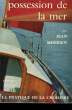 POSSESSION DE LA MER.. MERRIEN JEAN.