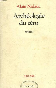 ARCHEOLOGIE DU ZERO.. NADAUD ALAIN.