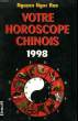 VOTRE HOROSCOPE CHINOIS 1998.. NGOC RAO NGUYEN.
