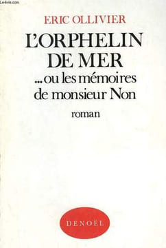 L'ORPHELIN DE MER OU LES MEMOIRES DE MONSIEUR NON.. OLLIVIER ERIC.