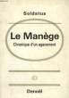 LE MANEGE. CHRONIQUE D'UN AGACEMENT.. SOLDATUS.