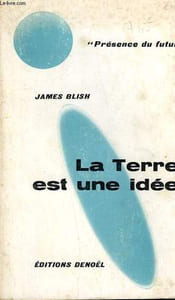 LA TERRE EST UNE IDEE. COLLECTION PRESENCE DU FUTUR N° 103/104.