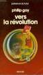 VERS LA REVOLUTION. COLLECTION PRESENCE DU FUTUR N° 247.. GOY PHILIP.