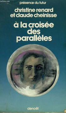 A LA CROISEE DES PARALLELES. COLLECTION PRESENCE DU FUTUR N° 318.. RENARD CHRISTINE ET CHEINISSE CLAUDE.
