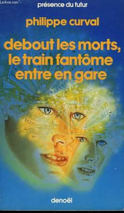 DEBOUT LES MORTS, LE TRAIN FANTOME ENTRE EN GARE. COLLECTION PRESENCE DU FUTUR N° 391.