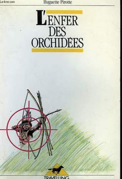L'ENFER DES ORCHIDEES. TRAVELLING N° 1.. PIROTTE HUGUETTE.