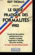 LE GUIDE PRATIQUE DES FORMALITES 1982.. THOMAS GUY.