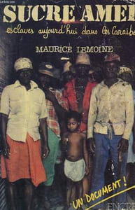 SUCRE AMER. ESCLAVES AUJOURD'HUI DANS LES CARAÏBES.