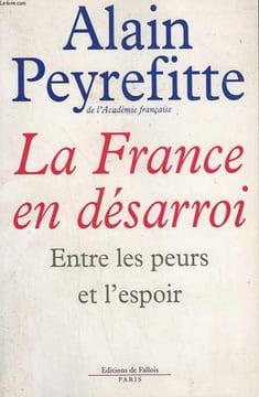 LA FRANCE EN DESARROI. ENTRE LES PEURS ET L'ESPOIR.. PEYREFITTE ALAIN.