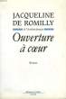 OUVERTURE A COEUR.. DE ROMILLY JACQUELINE.